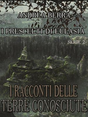 cover image of I racconti delle terre conosciute--I prescelti di Eulasia